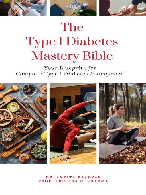 Title details for The Type 1 Diabetes Mastery Bible by Dr. Ankita Kashyap - Available